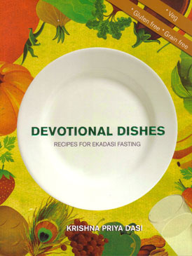 Devotional Dishes: Recipes For Ekadashi Fasting