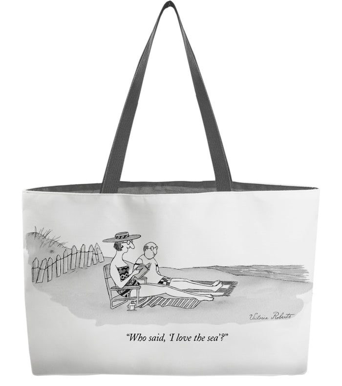 Who Said, I Love the Sea Everything Tote