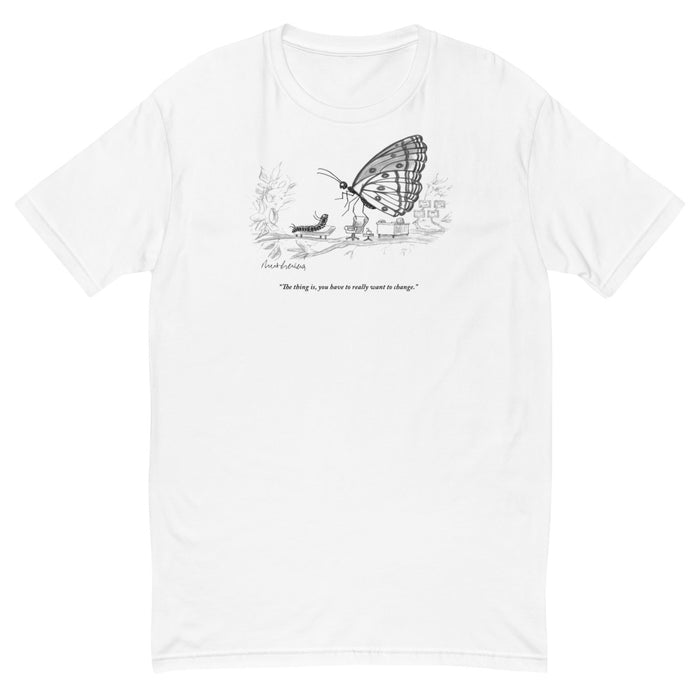 You Have Really Want to Change T-Shirt