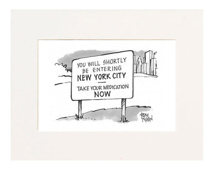 Entering New York City - Take your medication now.