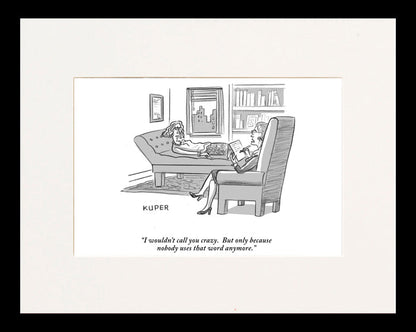 I Wouldn't Call You Crazy Cartoon Print