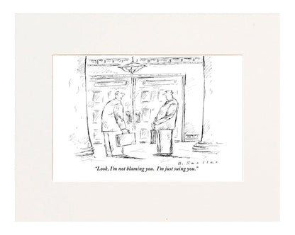 I'm Not Blaming You...I'm Just Suing You Cartoon Print