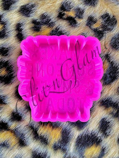 Make Someone Smile Today Silicone Mold
