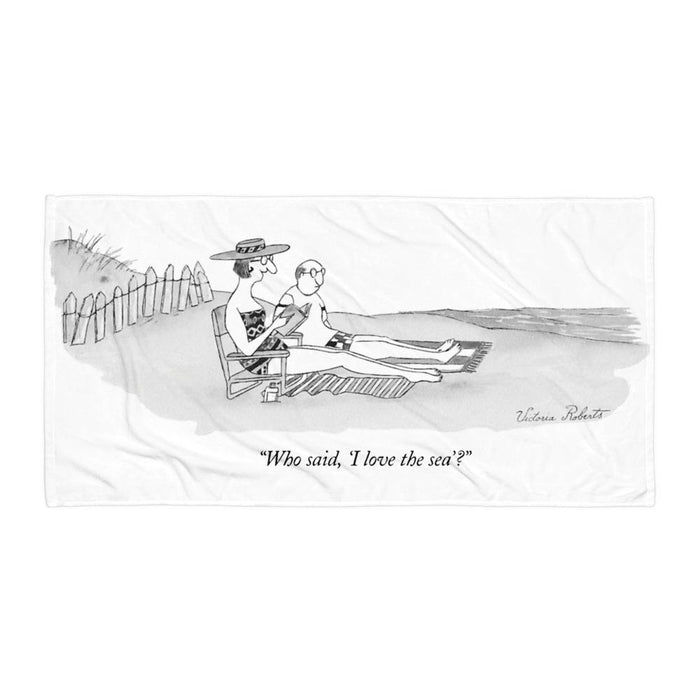 Who Said, I Love the Sea Towel